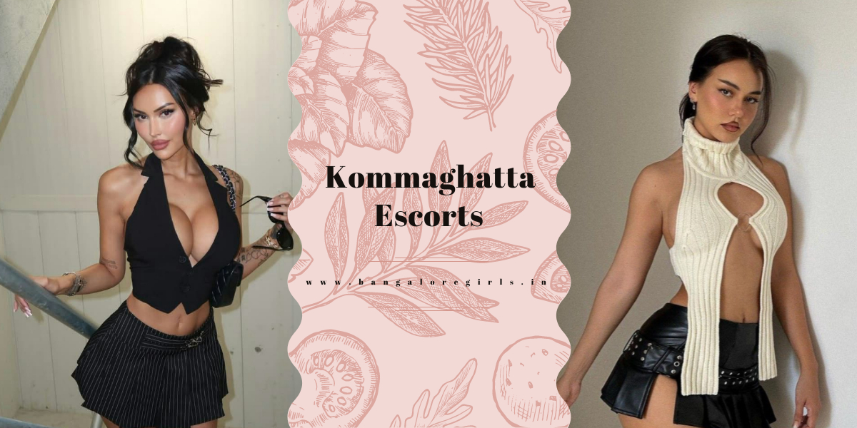 Kommaghatta Escorts are Darling Companions