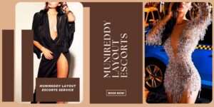 You Will Be More Erotic With Munireddy Layout Escorts